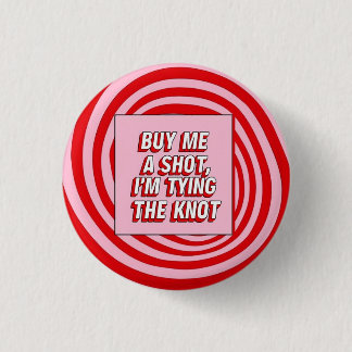 Buy Me a Shot, I’m Tying the Knot Button