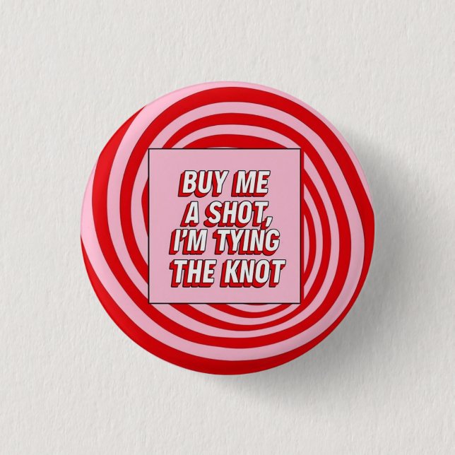 Buy Me a Shot, I’m Tying the Knot Button (Vorderseite)
