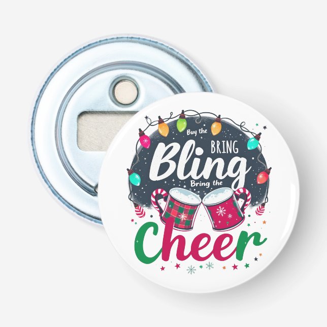 "Buy the Bling, Bring the Cheer." Flaschenöffner (Vorderseite)
