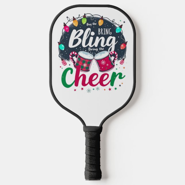 "Buy the Bling, Bring the Cheer." Pickleball Schläger (Vorderseite)