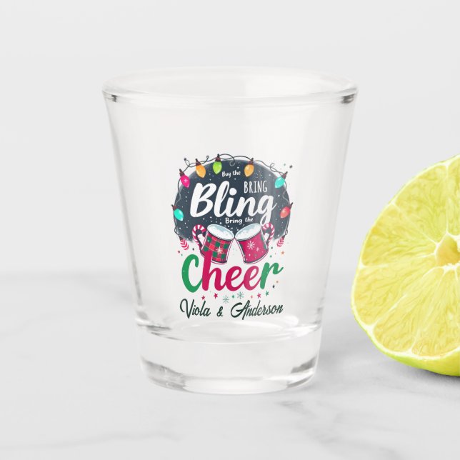 "Buy the Bling, Bring the Cheer." Schnapsglas (Vorderseite)