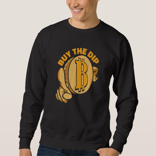 Buy The Dip Crypto Currency Blockchain Bitcoin   Sweatshirt (Vorderseite)