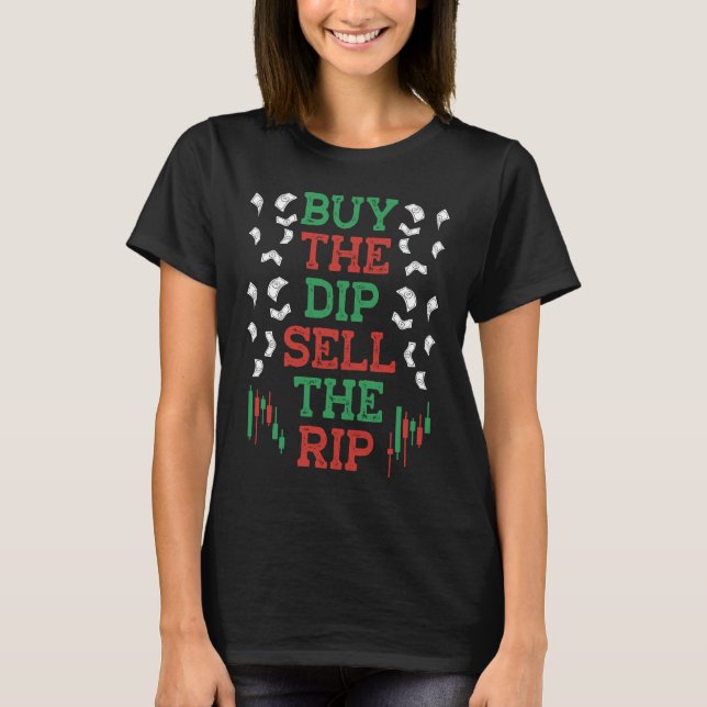 Buy The Dip Sell The Rip BACKPRINT Forex T-Shirt (Vorderseite)