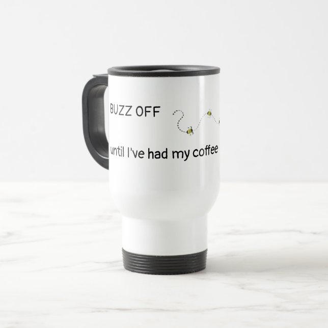 BUZZ OFF, bis ich meinen Kaffee hatte Reisebecher (Vorderseite Links)