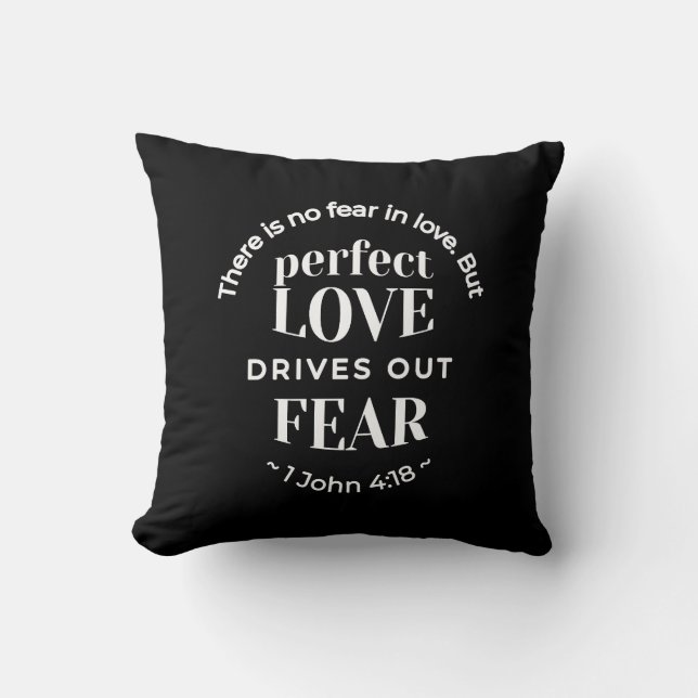 BW 'Perfect Liebe Drives Out Fear' - 1 John 4:18 Kissen (Vorderseite)