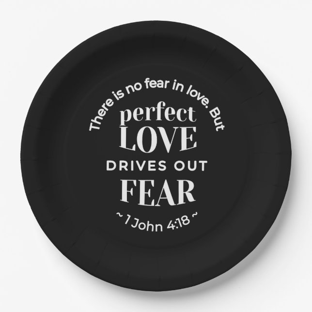 BW 'Perfect Liebe Drives Out Fear' - 1 John 4:18 Pappteller (Vorderseite)