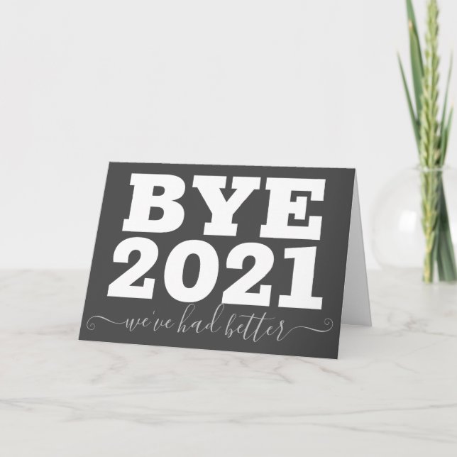 Bye 2021 Nous avons eu mieux drôle Carte (Devant)
