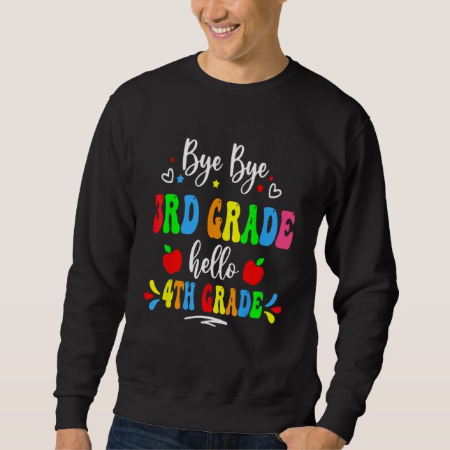 Bye 3rd Grade Hello 4th Grade First Day Back To Sc Sweatshirt (Vorderseite)