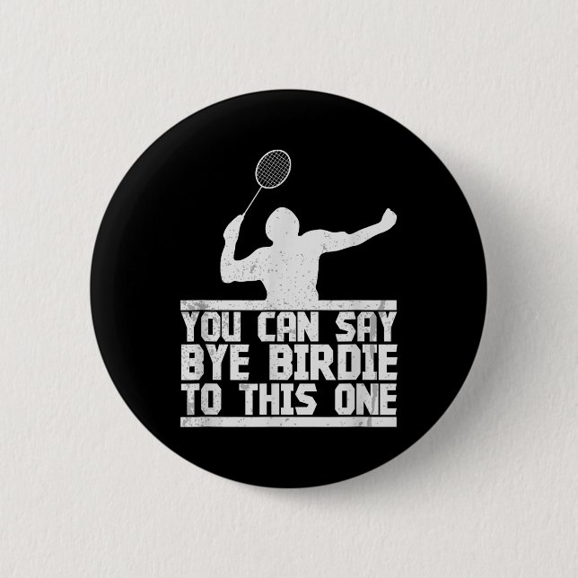 Bye Birdie to this one Funny Badminton Racket Play Button (Vorderseite)