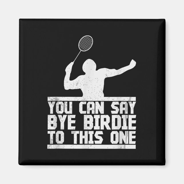 Bye Birdie to this one Funny Badminton Racket Play Magnet (Vorne)