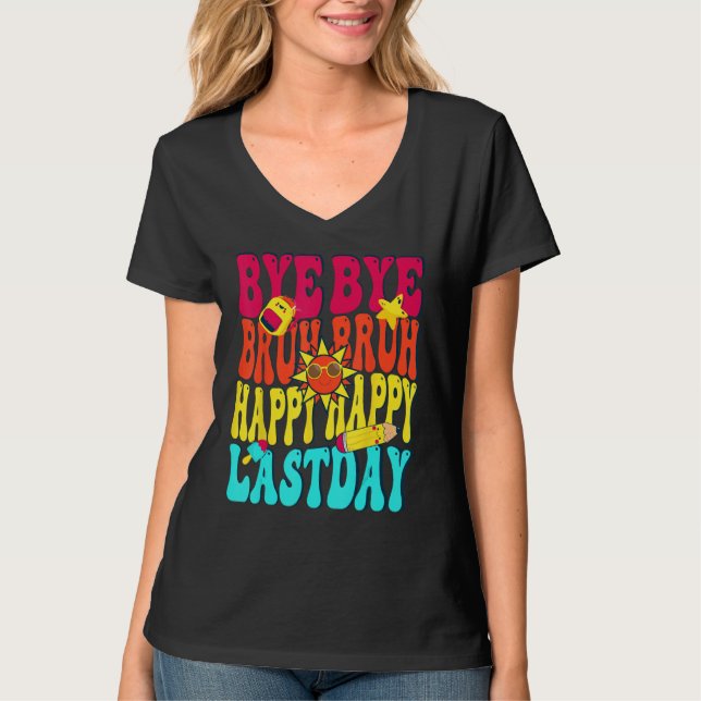 Bye Bruh Happy Last Day of School Hello Summer T-Shirt (Vorderseite)