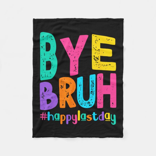 Bye Bruh Happy letzten Schullehrertag Fleecedecke (Vorderseite)