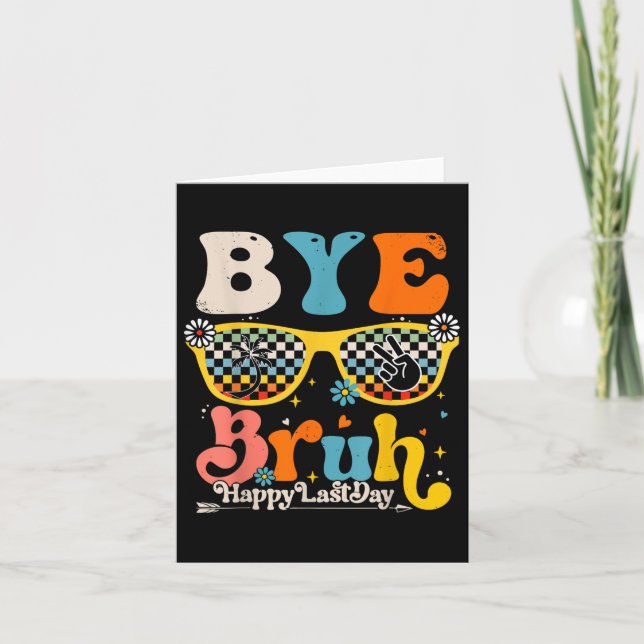 Bye Bruh Happy letzten Schullehrertag Karte (Vorderseite)