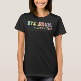 Bye Bruh Niedlich Letzter Schullehrer-Shirt Bru T-Shirt