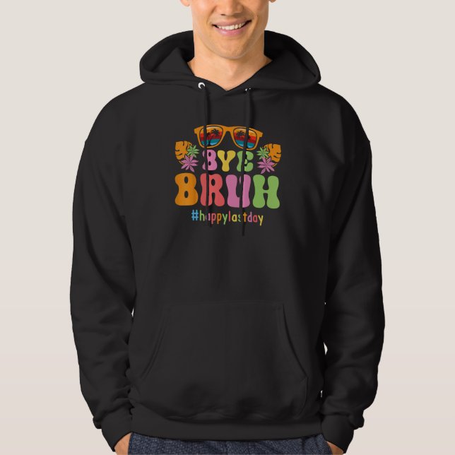 Bye Bruh Teachers End Of School Happy Last Day Of  Hoodie (Vorderseite)