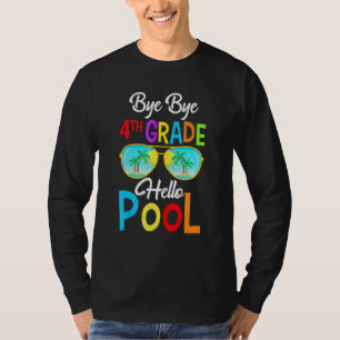 Bye Bye 4. Klasse Hallo Pool Letzten Tag der Schul T-Shirt