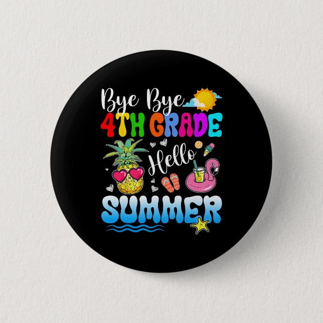 Bye Bye 4th Grade Hello Summer Abschluss Lehrer Button (Vorderseite)