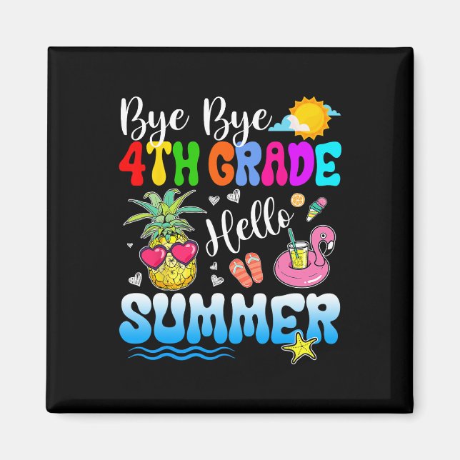 Bye Bye 4th Grade Hello Summer Abschluss Lehrer Magnet (Vorne)