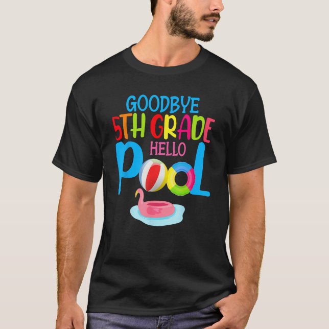 Bye Bye 5th Grade Hello Pool  Summer Student Teach T-Shirt (Vorderseite)