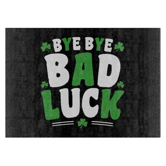 Bye Bye Bad Luck Schneidebrett (Vorderseite)
