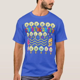Bye Bye Kindergarten Hallo Sommerlehrer Student T-Shirt