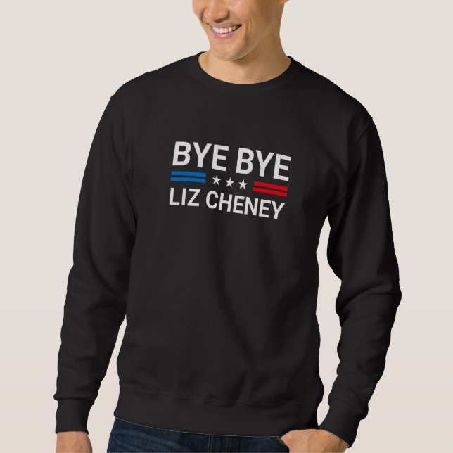 Bye Bye Liz Cheney 1 Sweatshirt (Vorderseite)