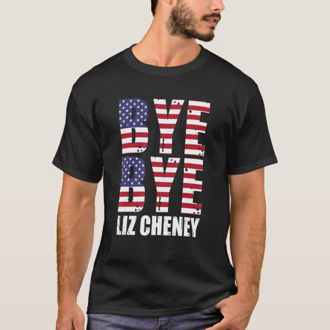 Bye Bye Liz Cheney T-Shirt (Vorderseite)