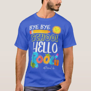 Bye Bye School Hallo Pool Para Leben Sommerurlaub T-Shirt