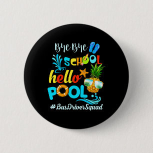 Bye Bye School Hello Pool #busdriversquad Funny Bu Button