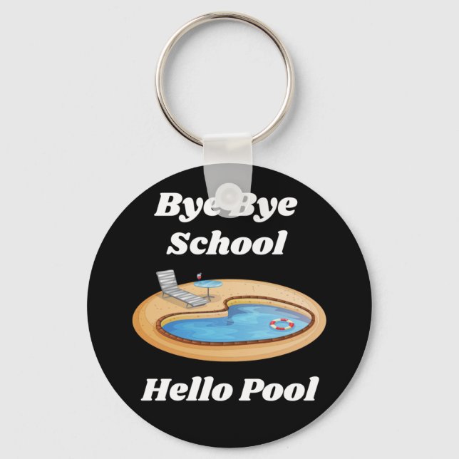 Bye Bye School Hello Pool Button Schlüsselanhänger (Vorderseite)