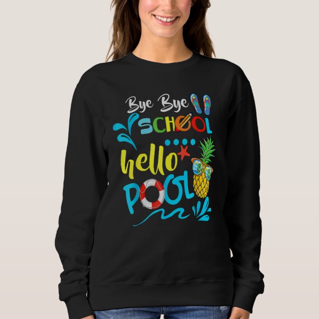 Bye Bye School Hello Pool Lehrer Sommer 2 Sweatshirt (Vorderseite)