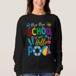Bye Bye School Hello Pool Lehrer Sommer Sweatshirt