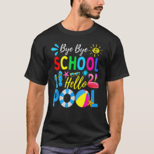 Bye Bye School Hello Pool Lehrer Sommer T-Shirt