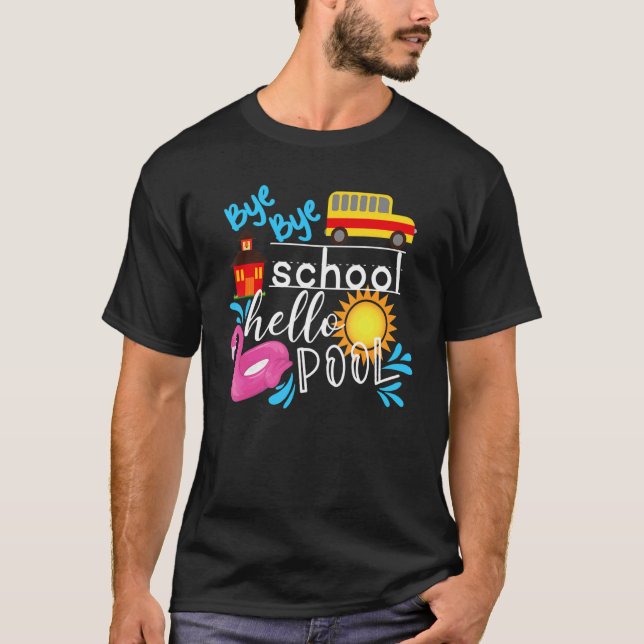 Bye Bye School Hello Pool Lehrer Sommer T-Shirt (Vorderseite)