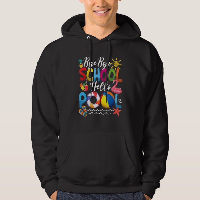 Bye Bye School Hello Pool Lehrer Student Sommer Hoodie (Vorderseite)