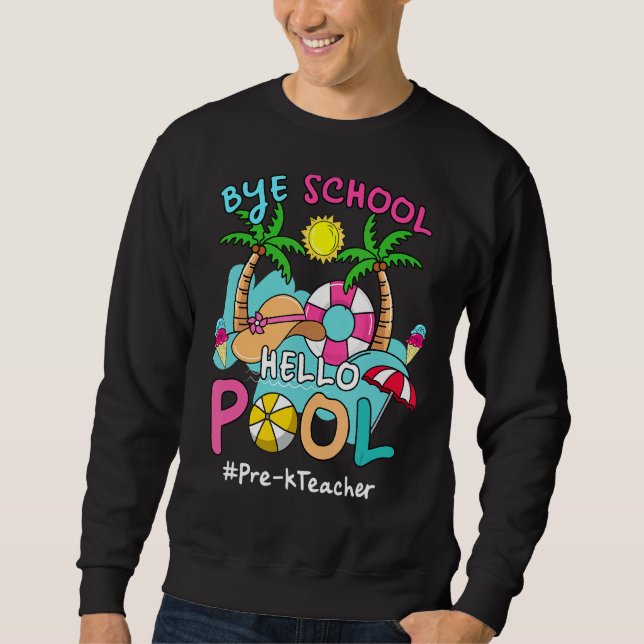 Bye Bye School Hello Pool Pre-K Lehrer Summer Bee Sweatshirt (Vorderseite)