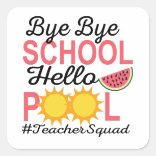 BYE BYE SCHOOL HELLO POOL. QUADRATISCHER AUFKLEBER