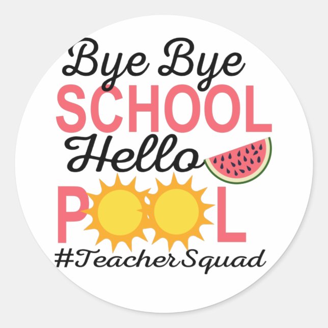 BYE BYE SCHOOL HELLO POOL. RUNDER AUFKLEBER (Vorderseite)