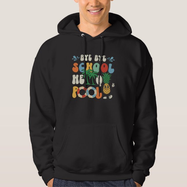 Bye Bye School Hello Pool Summer Groovy Last Day O Hoodie (Vorderseite)