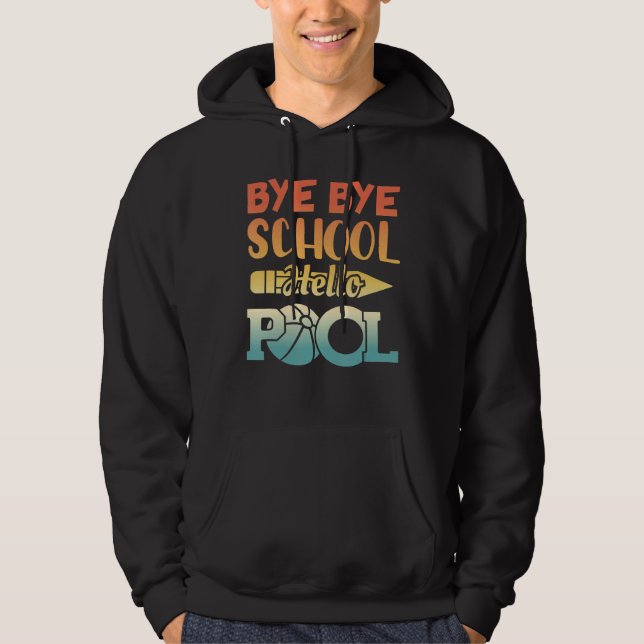 Bye Bye School Hello Pool Summer Student Lehrer Hoodie (Vorderseite)