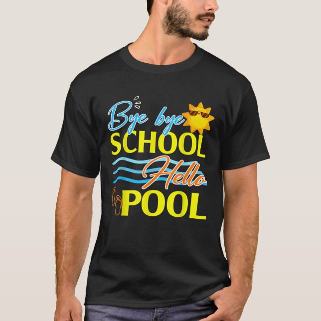 Bye Bye School Hello Pool Summer Student Lehrer T-Shirt (Vorderseite)