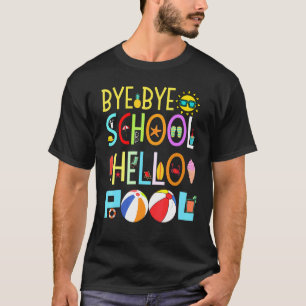 Bye Bye School Hello Pool T-Shirt