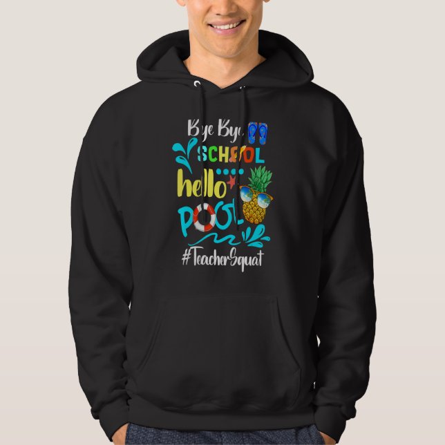 Bye Bye School Hello Pool Teacher Squat Summer Hoodie (Vorderseite)