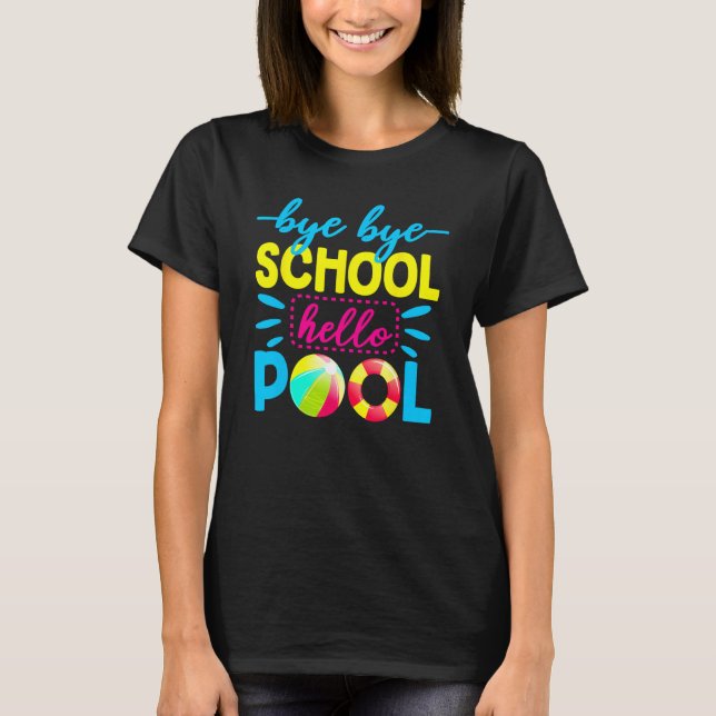 Bye Bye School Hello Pool   Teacher Summer 2 T-Shirt (Vorderseite)