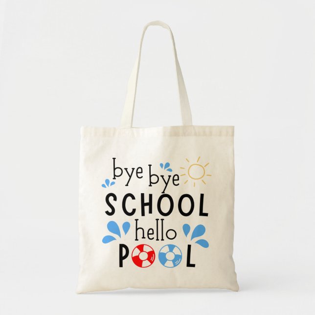 Bye Bye School Hello Pool Tragetasche (Vorne)