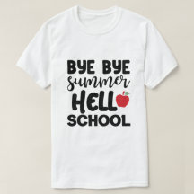 BYE BYE SUMMER HELLO SCHOOL T - Shirt