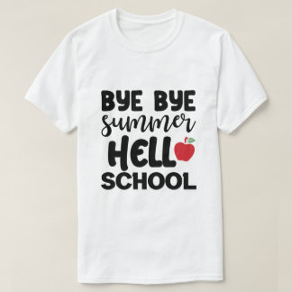 BYE BYE SUMMER HELLO SCHOOL T - Shirt