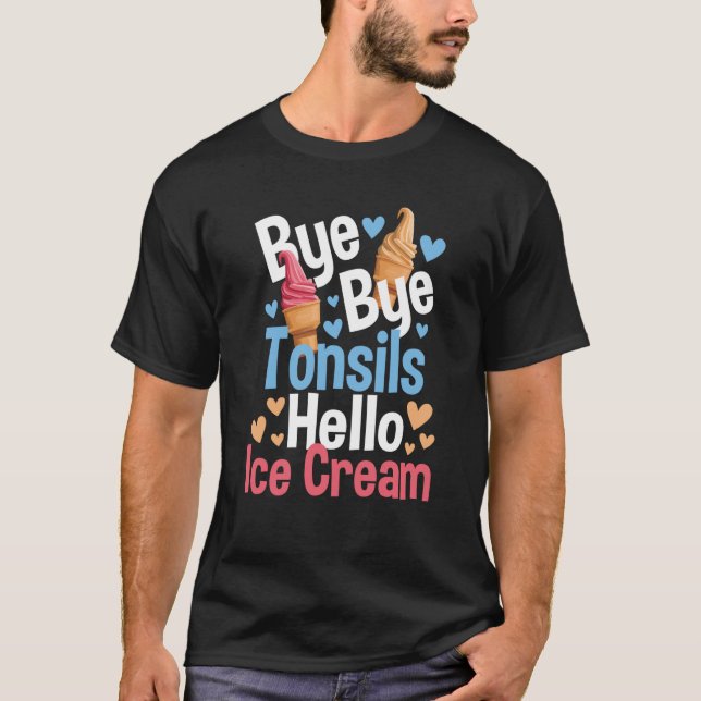 Bye Bye Tonsils Hello Ice Cream Tonsillectomy Rec T-Shirt (Vorderseite)