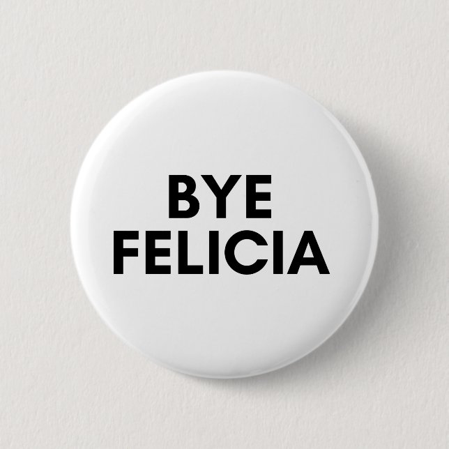 bye Felicia Button (Vorderseite)