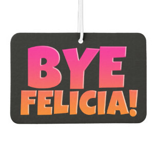 Bye Felicia Funny Airfresh Autolufterfrischer